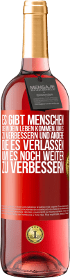 29,95 € Kostenloser Versand | Roséwein ROSÉ Ausgabe Es gibt Menschen, die in dein Leben kommen, um es zu verbessern und andere, die es verlassen, um es noch weiter zu verbessern Rote Markierung. Anpassbares Etikett Junger Wein Ernte 2023 Tempranillo