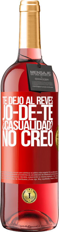 29,95 € Free Shipping | Rosé Wine ROSÉ Edition TE DEJO, al revés, JO-DE-TE ¿Casualidad? No creo Red Label. Customizable label Young wine Harvest 2024 Tempranillo