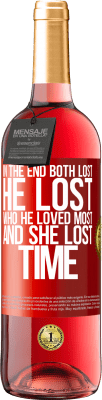 29,95 € Free Shipping | Rosé Wine ROSÉ Edition In the end, both lost. He lost who he loved most, and she lost time Red Label. Customizable label Young wine Harvest 2023 Tempranillo