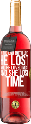 29,95 € Free Shipping | Rosé Wine ROSÉ Edition In the end, both lost. He lost who he loved most, and she lost time Red Label. Customizable label Young wine Harvest 2024 Tempranillo