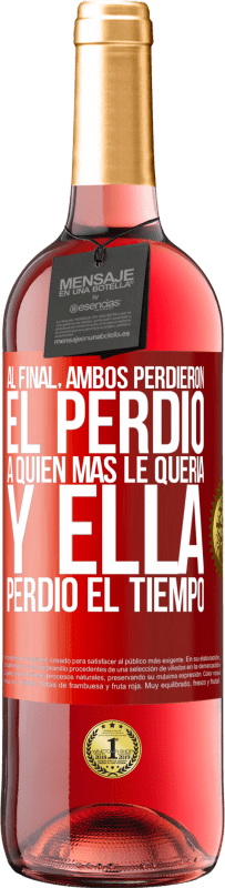 29,95 € Envío gratis | Vino Rosado Edición ROSÉ Al final, ambos perdieron. El perdió a quien más le quería, y ella perdió el tiempo Etiqueta Roja. Etiqueta personalizable Vino joven Cosecha 2024 Tempranillo