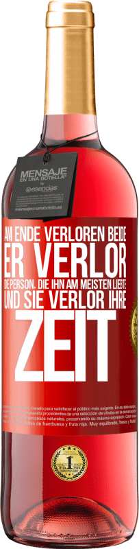 29,95 € Kostenloser Versand | Roséwein ROSÉ Ausgabe Am Ende verloren beide. Er verlor die Person, die ihn am meisten liebte, und sie verlor ihre Zeit Rote Markierung. Anpassbares Etikett Junger Wein Ernte 2024 Tempranillo