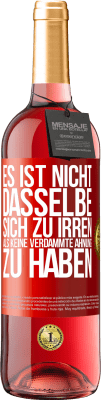 29,95 € Kostenloser Versand | Roséwein ROSÉ Ausgabe Es ist nicht dasselbe, sich zu irren, als keine verdammte Ahnung zu haben Rote Markierung. Anpassbares Etikett Junger Wein Ernte 2024 Tempranillo