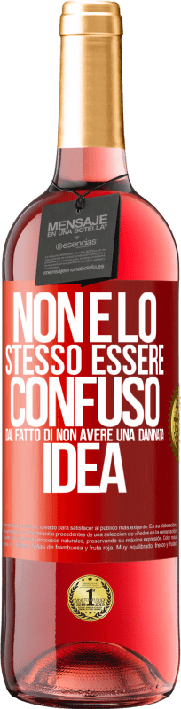 29,95 € Spedizione Gratuita | Vino rosato Edizione ROSÉ Non è lo stesso essere confuso dal fatto di non avere una dannata idea Etichetta Rossa. Etichetta personalizzabile Vino giovane Raccogliere 2024 Tempranillo