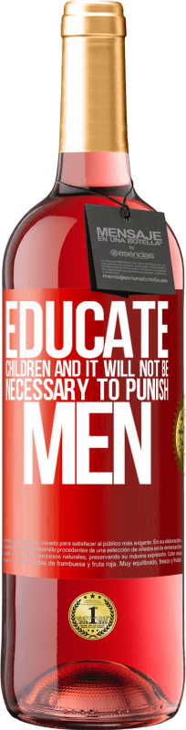 29,95 € Free Shipping | Rosé Wine ROSÉ Edition Educate children and it will not be necessary to punish men Red Label. Customizable label Young wine Harvest 2024 Tempranillo