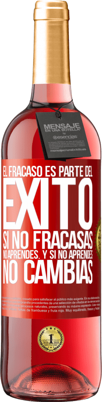 29,95 € Envío gratis | Vino Rosado Edición ROSÉ El fracaso es parte del éxito. Si no fracasas, no aprendes. Y si no aprendes, no cambias Etiqueta Roja. Etiqueta personalizable Vino joven Cosecha 2024 Tempranillo