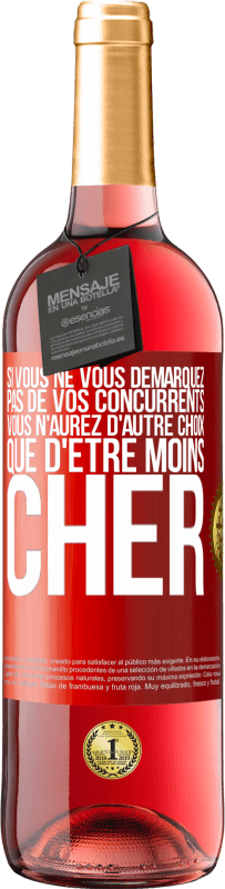 29,95 € Envoi gratuit | Vin rosé Édition ROSÉ Si vous ne vous démarquez pas de vos concurrents vous n'aurez d'autre choix que d'être moins cher Étiquette Rouge. Étiquette personnalisable Vin jeune Récolte 2024 Tempranillo