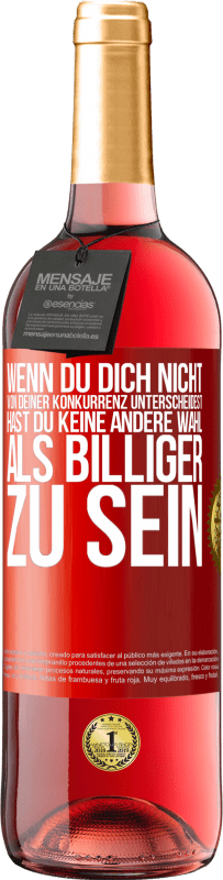 29,95 € Kostenloser Versand | Roséwein ROSÉ Ausgabe Wenn du dich nicht von deiner Konkurrenz unterscheidest, hast du keine andere Wahl, als billiger zu sein Rote Markierung. Anpassbares Etikett Junger Wein Ernte 2024 Tempranillo