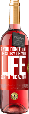 29,95 € Free Shipping | Rosé Wine ROSÉ Edition If you don't like the story of your life, talk to the author Red Label. Customizable label Young wine Harvest 2025 Tempranillo