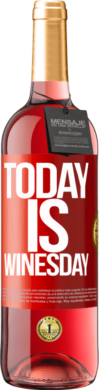 29,95 € Envío gratis | Vino Rosado Edición ROSÉ Today is winesday! Etiqueta Roja. Etiqueta personalizable Vino joven Cosecha 2023 Tempranillo