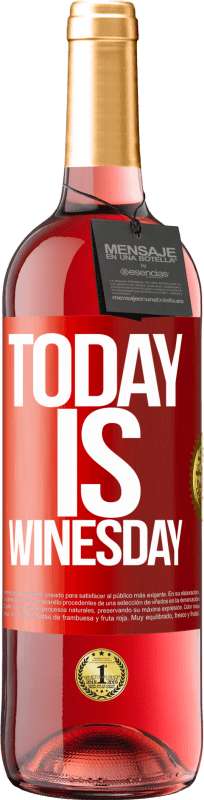 29,95 € Envío gratis | Vino Rosado Edición ROSÉ Today is winesday! Etiqueta Roja. Etiqueta personalizable Vino joven Cosecha 2024 Tempranillo