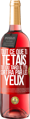 29,95 € Envoi gratuit | Vin rosé Édition ROSÉ Tout ce que tu te tais, tôt ou tard il t'en sortira par les yeux Étiquette Rouge. Étiquette personnalisable Vin jeune Récolte 2025 Tempranillo