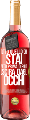 29,95 € Spedizione Gratuita | Vino rosato Edizione ROSÉ Tutto quello che stai zitto prima o poi ti uscirà dagli occhi Etichetta Rossa. Etichetta personalizzabile Vino giovane Raccogliere 2024 Tempranillo