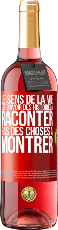 29,95 € Envoi gratuit | Vin rosé Édition ROSÉ Le sens de la vie est d'avoir des histoires à raconter, pas des choses à montrer Étiquette Rouge. Étiquette personnalisable Vin jeune Récolte 2024 Tempranillo