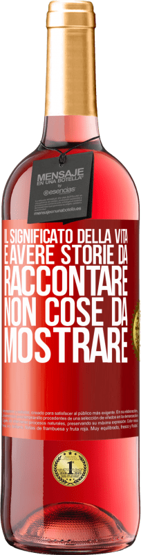 29,95 € Spedizione Gratuita | Vino rosato Edizione ROSÉ Il significato della vita è avere storie da raccontare, non cose da mostrare Etichetta Rossa. Etichetta personalizzabile Vino giovane Raccogliere 2025 Tempranillo