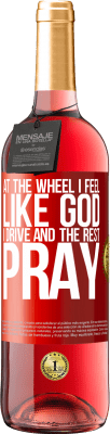 29,95 € Free Shipping | Rosé Wine ROSÉ Edition At the wheel I feel like God. I drive and the rest pray Red Label. Customizable label Young wine Harvest 2024 Tempranillo