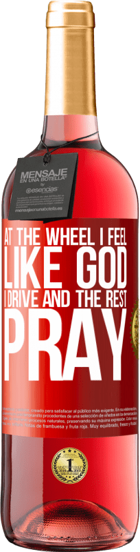 29,95 € 送料無料 | ロゼワイン ROSÉエディション 車輪で私は神のように感じます。私は運転し、残りは祈る 赤いタグ. カスタマイズ可能なラベル 若いワイン 収穫 2023 Tempranillo