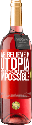 29,95 € Free Shipping | Rosé Wine ROSÉ Edition We believe in utopia because this reality seems impossible Red Label. Customizable label Young wine Harvest 2024 Tempranillo