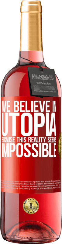 29,95 € Free Shipping | Rosé Wine ROSÉ Edition We believe in utopia because this reality seems impossible Red Label. Customizable label Young wine Harvest 2023 Tempranillo