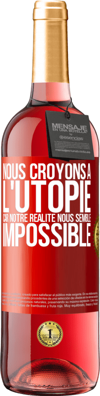 29,95 € Envoi gratuit | Vin rosé Édition ROSÉ Nous croyons à l'utopie car notre réalité nous semble impossible Étiquette Rouge. Étiquette personnalisable Vin jeune Récolte 2024 Tempranillo