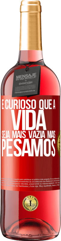 29,95 € Envio grátis | Vinho rosé Edição ROSÉ É curioso que a vida seja mais vazia, mais pesamos Etiqueta Vermelha. Etiqueta personalizável Vinho jovem Colheita 2024 Tempranillo