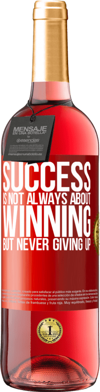 29,95 € Free Shipping | Rosé Wine ROSÉ Edition Success is not always about winning, but never giving up Red Label. Customizable label Young wine Harvest 2023 Tempranillo