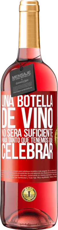 29,95 € Envío gratis | Vino Rosado Edición ROSÉ Una botella de vino no será suficiente para tanto que tenemos que celebrar Etiqueta Roja. Etiqueta personalizable Vino joven Cosecha 2023 Tempranillo