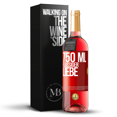 «750 ml flüssiger Liebe» ROSÉ Ausgabe