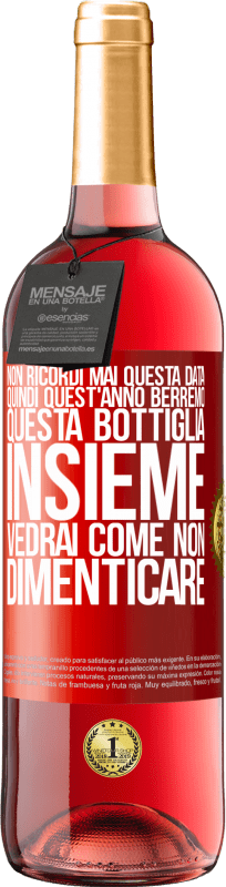 29,95 € Spedizione Gratuita | Vino rosato Edizione ROSÉ Non ricordi mai questa data, quindi quest'anno berremo questa bottiglia insieme. Vedrai come non dimenticare Etichetta Rossa. Etichetta personalizzabile Vino giovane Raccogliere 2025 Tempranillo