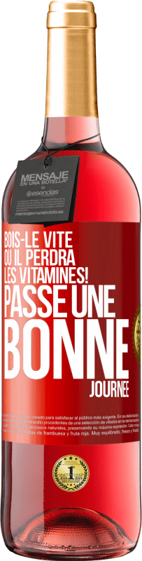 29,95 € Envoi gratuit | Vin rosé Édition ROSÉ Bois-le vite ou il perdra les vitamines! Passe une bonne journée Étiquette Rouge. Étiquette personnalisable Vin jeune Récolte 2024 Tempranillo