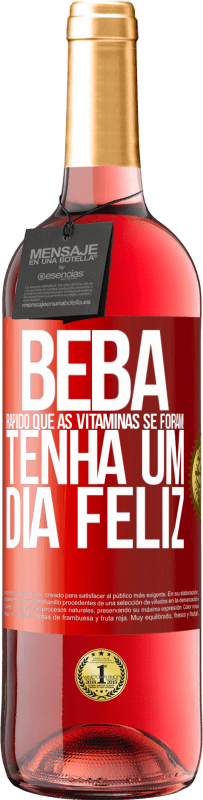 29,95 € Envio grátis | Vinho rosé Edição ROSÉ Beba rápido que as vitaminas se foram! Tenha um dia feliz Etiqueta Vermelha. Etiqueta personalizável Vinho jovem Colheita 2024 Tempranillo