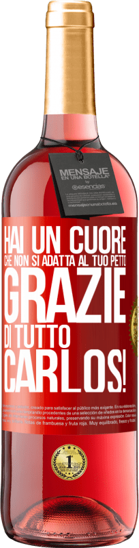 29,95 € Spedizione Gratuita | Vino rosato Edizione ROSÉ Hai un cuore che non si adatta al tuo petto. Grazie di tutto, Carlos! Etichetta Rossa. Etichetta personalizzabile Vino giovane Raccogliere 2024 Tempranillo