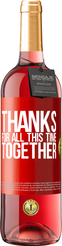 29,95 € Бесплатная доставка | Розовое вино Издание ROSÉ Спасибо за все это время вместе Красная метка. Настраиваемая этикетка Молодое вино Урожай 2023 Tempranillo