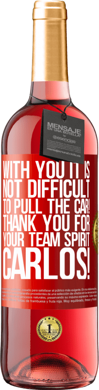 29,95 € Free Shipping | Rosé Wine ROSÉ Edition With you it is not difficult to pull the car! Thank you for your team spirit Carlos! Red Label. Customizable label Young wine Harvest 2024 Tempranillo