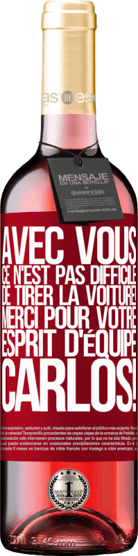 29,95 € Envoi gratuit | Vin rosé Édition ROSÉ Avec toi, c'est facile de montrer l'exemple! Merci pour ton esprit d'équipe, Carlos! Étiquette Rouge. Étiquette personnalisable Vin jeune Récolte 2025 Tempranillo