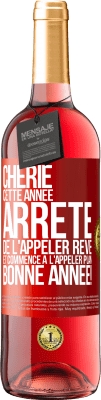 29,95 € Envoi gratuit | Vin rosé Édition ROSÉ Chérie cette année, arrête de l'appeler rêve et commence à l'appeler plan. Bonne année! Étiquette Rouge. Étiquette personnalisable Vin jeune Récolte 2024 Tempranillo