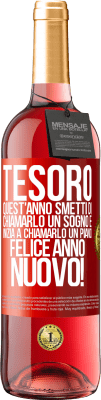 29,95 € Spedizione Gratuita | Vino rosato Edizione ROSÉ Tesoro, quest'anno smetti di chiamarlo un sogno e inizia a chiamarlo un piano. Felice anno nuovo! Etichetta Rossa. Etichetta personalizzabile Vino giovane Raccogliere 2024 Tempranillo