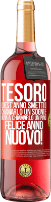 29,95 € Spedizione Gratuita | Vino rosato Edizione ROSÉ Tesoro, quest'anno smetti di chiamarlo un sogno e inizia a chiamarlo un piano. Felice anno nuovo! Etichetta Rossa. Etichetta personalizzabile Vino giovane Raccogliere 2025 Tempranillo