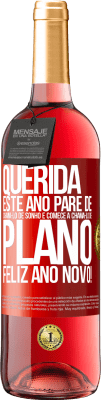 29,95 € Envio grátis | Vinho rosé Edição ROSÉ Querida, este ano pare de chamá-lo de sonho e comece a chamá-lo de plano. Feliz Ano Novo! Etiqueta Vermelha. Etiqueta personalizável Vinho jovem Colheita 2025 Tempranillo