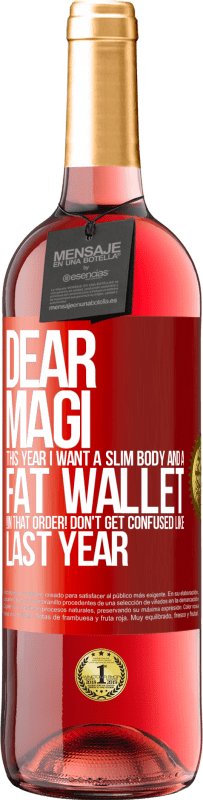 29,95 € Free Shipping | Rosé Wine ROSÉ Edition Dear Magi, this year I want a slim body and a fat wallet. !In that order! Don't get confused like last year Red Label. Customizable label Young wine Harvest 2024 Tempranillo