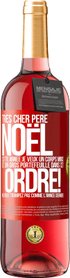 29,95 € Envoi gratuit | Vin rosé Édition ROSÉ Très cher Père Noël: cette année je veux un corps mince et un gros portefeuille. Dans cet ordre! Ne vous trompez pas comme l'ann Étiquette Rouge. Étiquette personnalisable Vin jeune Récolte 2023 Tempranillo