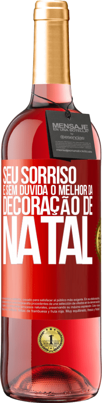 29,95 € Envio grátis | Vinho rosé Edição ROSÉ Seu sorriso é, sem dúvida, o melhor da decoração de Natal Etiqueta Vermelha. Etiqueta personalizável Vinho jovem Colheita 2025 Tempranillo