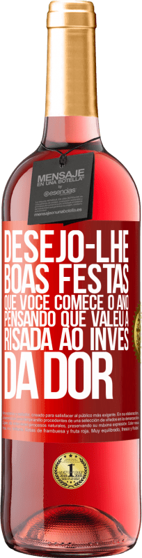 29,95 € Envio grátis | Vinho rosé Edição ROSÉ Desejo-lhe boas festas, que você comece o ano pensando que valeu a risada ao invés da dor Etiqueta Vermelha. Etiqueta personalizável Vinho jovem Colheita 2024 Tempranillo