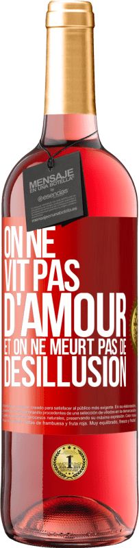 29,95 € Envoi gratuit | Vin rosé Édition ROSÉ On ne vit pas d'amour, et on ne meurt pas de désillusion Étiquette Rouge. Étiquette personnalisable Vin jeune Récolte 2024 Tempranillo