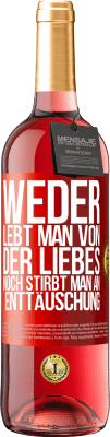 29,95 € Kostenloser Versand | Roséwein ROSÉ Ausgabe Weder lebt man von der Liebes noch stirbt man an Enttäuschung Rote Markierung. Anpassbares Etikett Junger Wein Ernte 2024 Tempranillo
