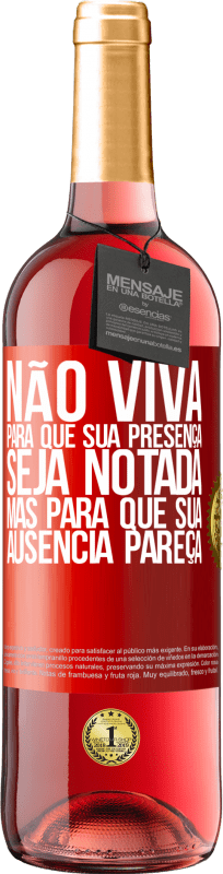 29,95 € Envio grátis | Vinho rosé Edição ROSÉ Não viva para que sua presença seja notada, mas para que sua ausência pareça Etiqueta Vermelha. Etiqueta personalizável Vinho jovem Colheita 2024 Tempranillo