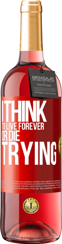 29,95 € Free Shipping | Rosé Wine ROSÉ Edition I think to live forever, or die trying Red Label. Customizable label Young wine Harvest 2023 Tempranillo