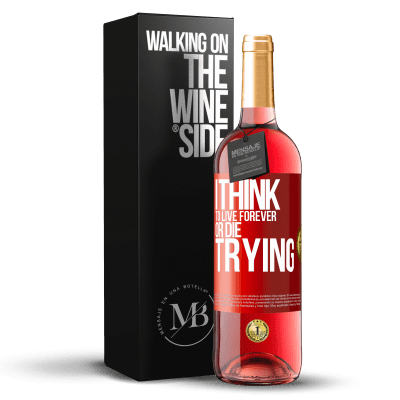 «I think to live forever, or die trying» ROSÉ Edition