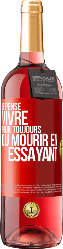 29,95 € Envoi gratuit | Vin rosé Édition ROSÉ Je pense vivre pour toujours ou mourir en essayant Étiquette Rouge. Étiquette personnalisable Vin jeune Récolte 2025 Tempranillo