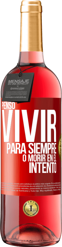 29,95 € Envío gratis | Vino Rosado Edición ROSÉ Pienso vivir para siempre, o morir en el intento Etiqueta Roja. Etiqueta personalizable Vino joven Cosecha 2024 Tempranillo